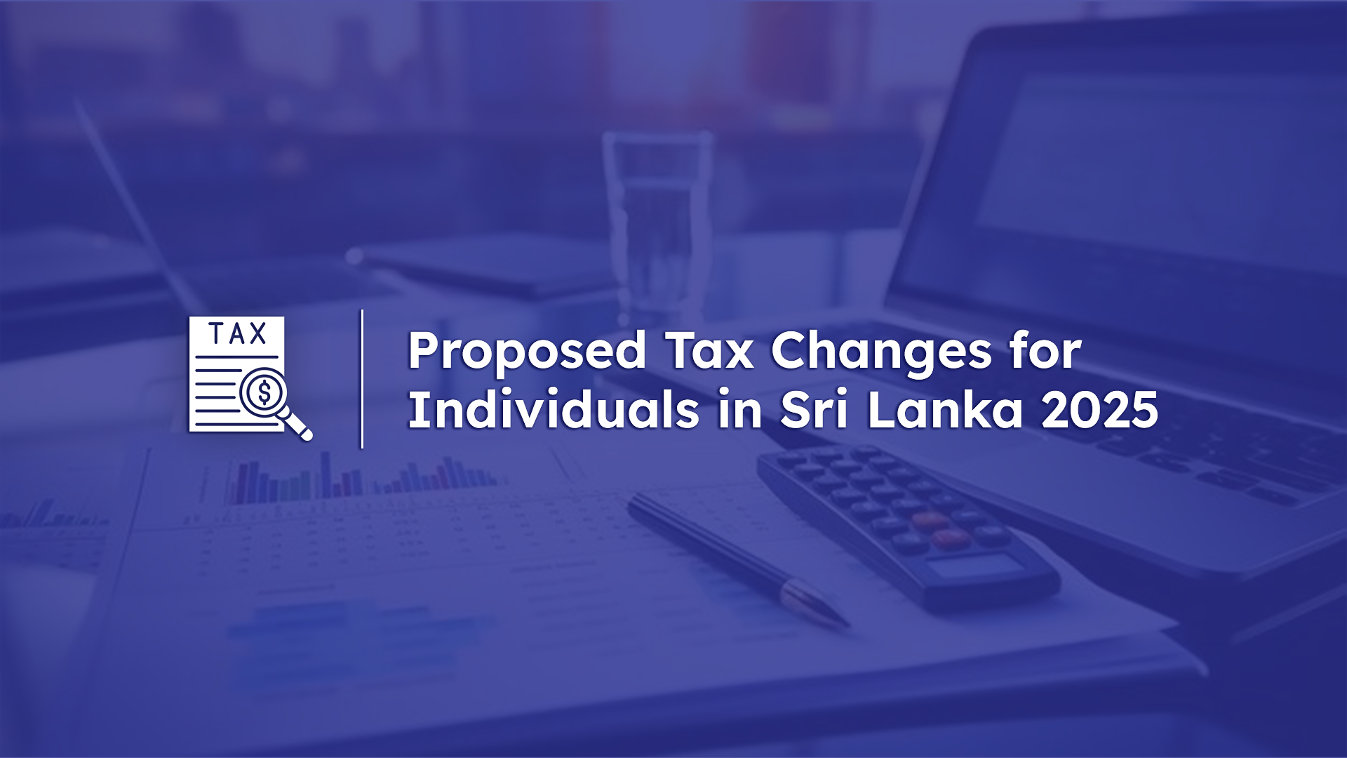 Proposed Tax Changes for Individuals in Sri Lanka 2025